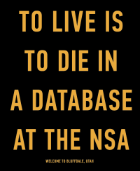to live is to die in a database at the nsa